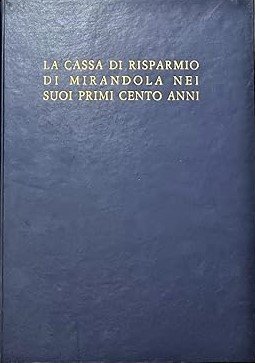 LA CASSA DI RISPARMIO DI MIRANDOLA NEI SUOI PRIMI CENTO … | Immagine principale