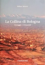 LA COLLINA DI BOLOGNA. Paesaggi e orizzonti