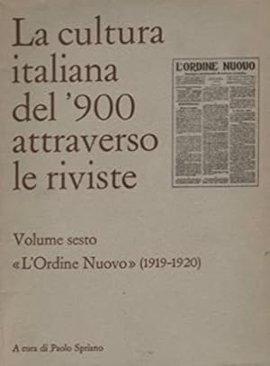 LA CULTURA ITALIANA DEL '900 ATTRAVERSO LE RIVISTE. Volume sesto. …