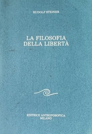 LA FILOSOFIA DELLA LIBERTA'. Linee fondamentali di una moderna concezione …