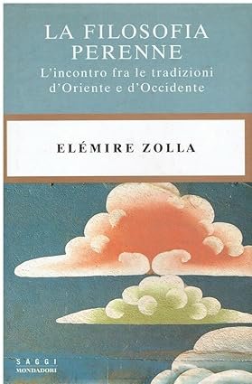 LA FILOSOFIA PERENNE. L'incontro fra le tradizioni d'Oriente e d'Occidente