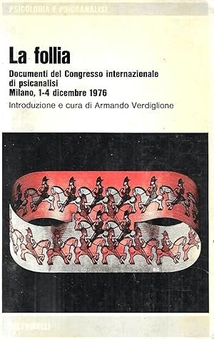 LA FOLLIA. Documenti del Congresso internazionale di psicanalisi