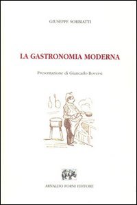 LA GASTRONOMIA MODERNA. Istruzione elementare pratica della cucina, pasticceria, confettureria …