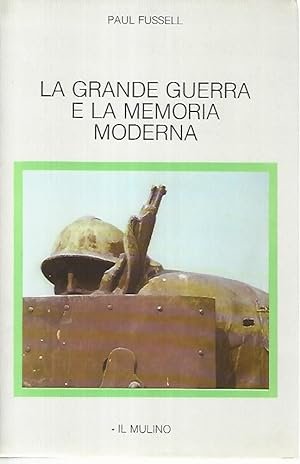 LA GRANDE GUERRA E LA MEMORIA MODERNA