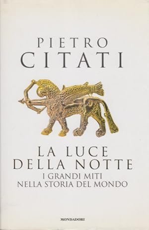 LA LUCE DELLA NOTTE. I grandi miti nella storia del …