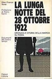 LA LUNGA NOTTE DEL 28 OTTOBRE 1922. Cronaca e storia …