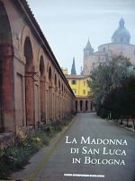 LA MADONNA DI SAN LUCA IN BOLOGNA. Otto secoli di …