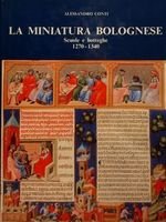 LA MINIATURA BOLOGNESE. Scuole e botteghe 1270-1340