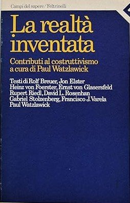 LA REALTA' INVENTATA. Contributi al costruttivismo