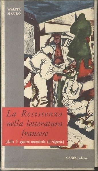 LA RESISTENZA NELLA LETTERATURA FRANCESE. Dalla seconda guerra mondiale all'Algeria