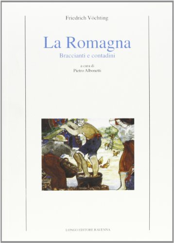 LA ROMAGNA. Braccianti e contadini