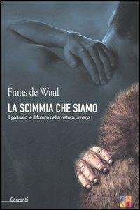 LA SCIMMIA CHE SIAMO. Il passato e il futuro della … | Immagine principale