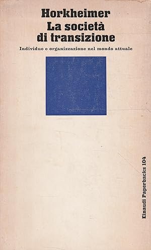 LA SOCIETA' DI TRANSIZIONE. Individuo e organizzazione nel mondo attuale