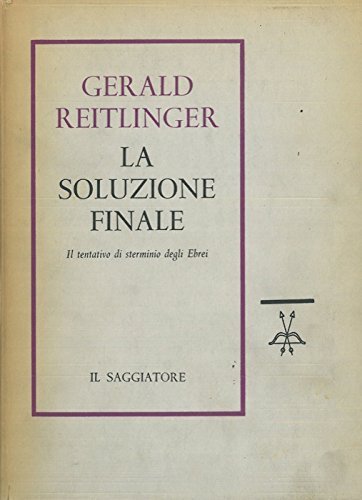 LA SOLUZIONE FINALE. Il tentativo di sterminio degli Ebrei d'Europa …