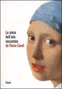 LA STORIA DELL'ARTE RACCONTATA DA FLAVIO CAROLI