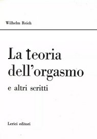 LA TEORIA DELL'ORGASMO E ALTRI SCRITTI