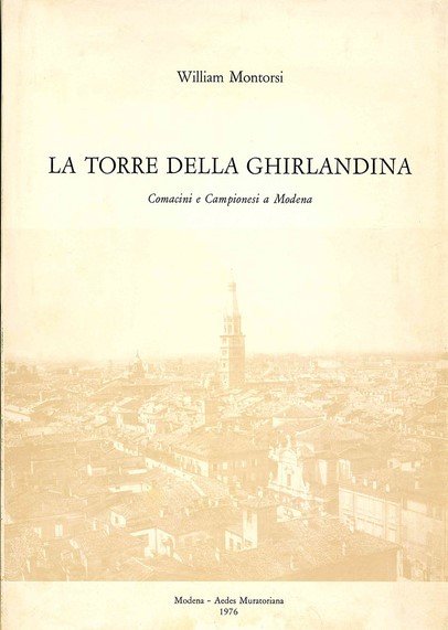 LA TORRE DELLA GHIRLANDINA. Comacini e Campionesi a Modena