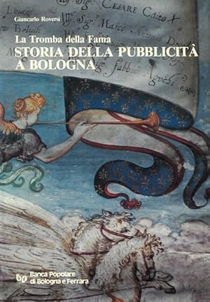 LA TROMBA DELLA FAMA. STORIA DELLA PUBBLICITA' A BOLOGNA