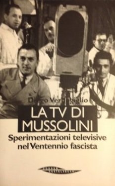 LA TV DI MUSSOLINI. Sperimentazioni televisive nel Ventennio fascista