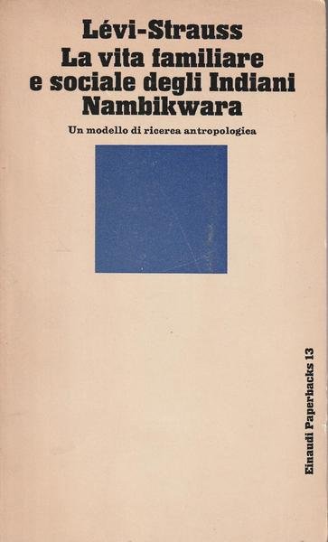 LA VITA FAMILIARE E SOCIALE DEGLI INDIANI NAMBIKWARA. Un modello …