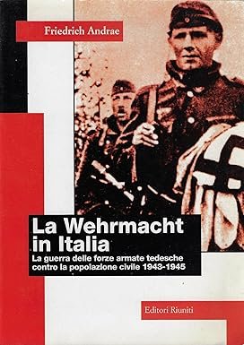 LA WEHRMACHT IN ITALIA. La guerra delle forze armate tedesche …
