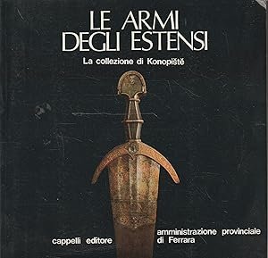 LE ARMI DEGLI ESTENSI. La collezione di Konopiste