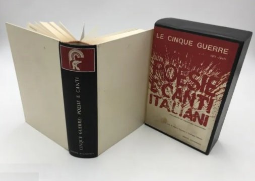 LE CINQUE GUERRE (1911-1945). POESIE E CANTI ITALIANI. Presentati da …