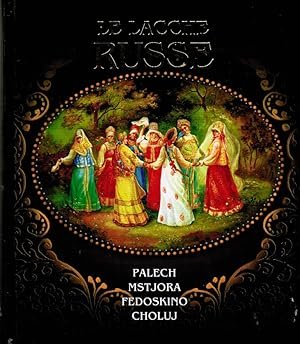 LE LACCHE RUSSE. Palech, Mstjora, Fedoskino, Choluj