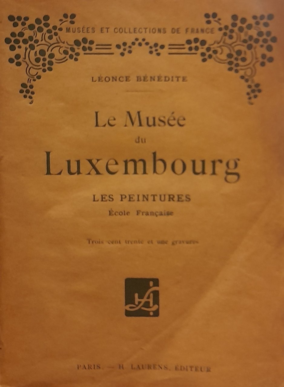 LE MUSEE DU LUXEMBOURG. Les peintures. Ecole Française