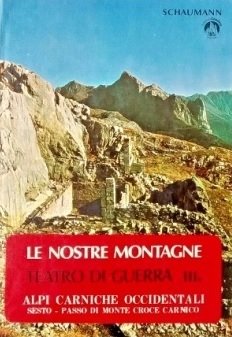 LE NOSTRE MONTAGNE. TEATRO DI GUERRA. VOLUME IIIa - ALPI …