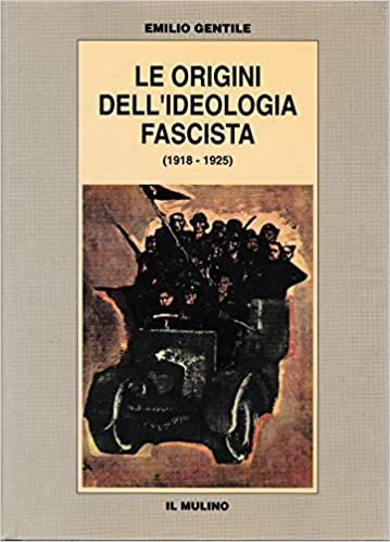 LE ORIGINI DELL'IDEOLOGIA FASCISTA (1918-1925)