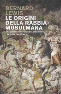 LE ORIGINI DELLA RABBIA MUSULMANA. Millecinquecento anni di confronto tra … | Immagine principale