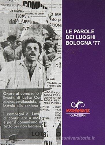 LE PAROLE DEI LUOGHI. Bologna '77