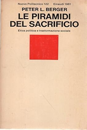 LE PIRAMIDI DEL SACRIFICIO. Etica politica e trasformazione sociale