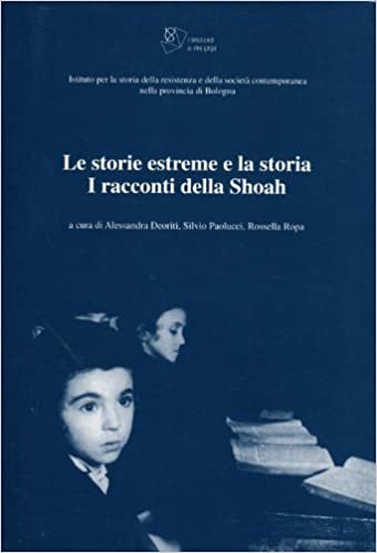 LE STORIE ESTREME E LA STORIA. I racconti della Shoah