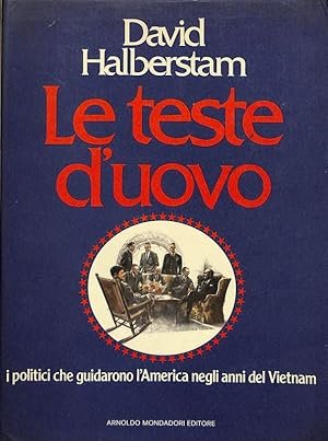 LE TESTE D'UOVO. I politici che guidarono l'America negli anni …