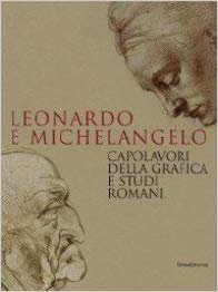 LEONARDO E MICHELANGELO. Capolavori della grafica e studi romani