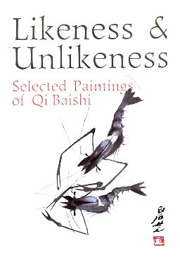 LIKENESS & UNLIKENESS. Selected Paintings of Qi Baishi