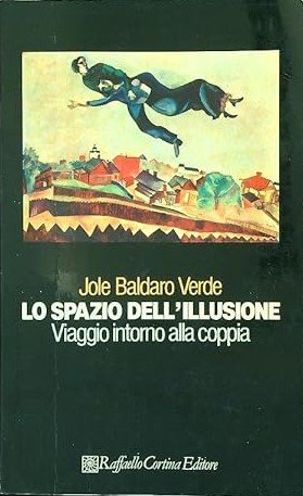 LO SPAZIO DELL'ILLUSIONE. Viaggio intorno alla coppia