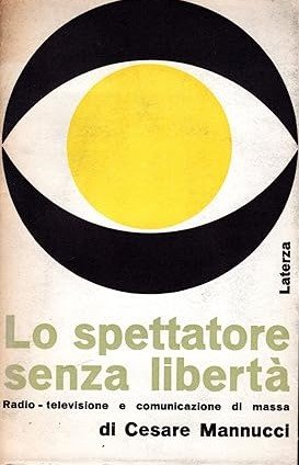 LO SPETTATORE SENZA LIBERTA'. Radio, televisione e comunicazione di massa