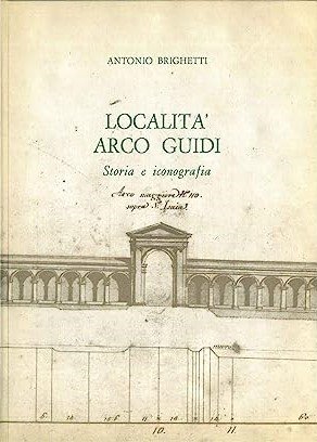 LOCALITA' ARCO GUIDI. Storia e iconografia