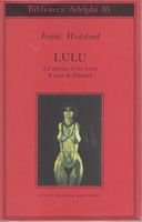 LULU. Lo spirito della terra. Il vaso di Pandora