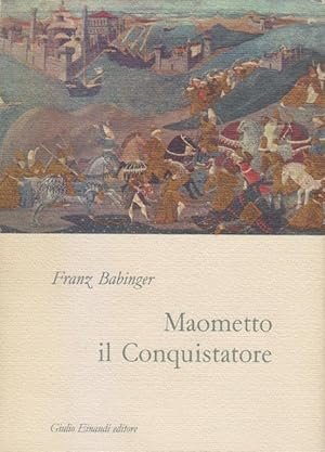 MAOMETTO IL CONQUISTATORE E IL SUO TEMPO