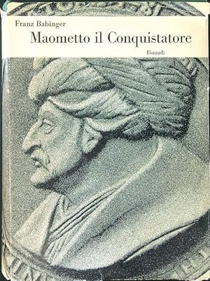 MAOMETTO IL CONQUISTATORE E IL SUO TEMPO