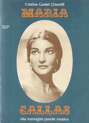 MARIA CALLAS. Vita, immagini, parole, musica