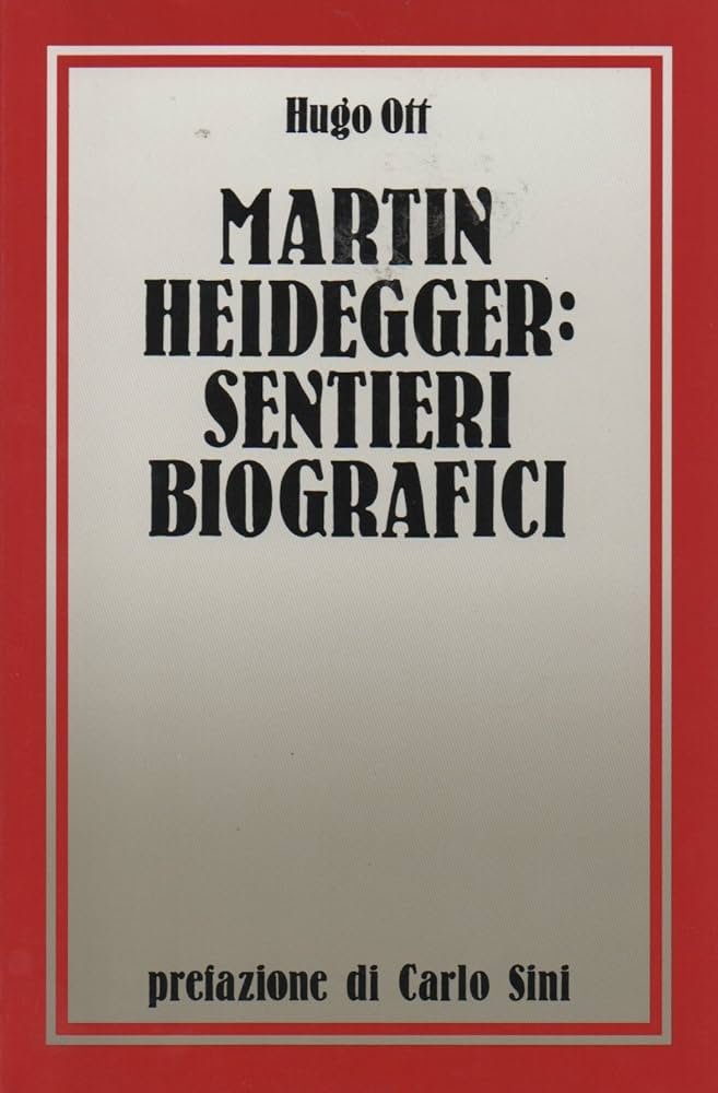 MARTIN HEIDEGGER: SENTIERI BIOGRAFICI
