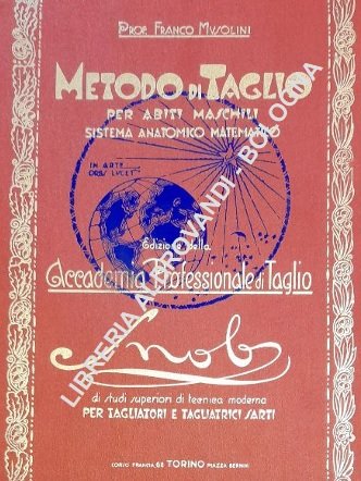 (SARTORIA) - METODO DI TAGLIO PER ABITI MASCHILI. Sistema anatomico-matematico …
