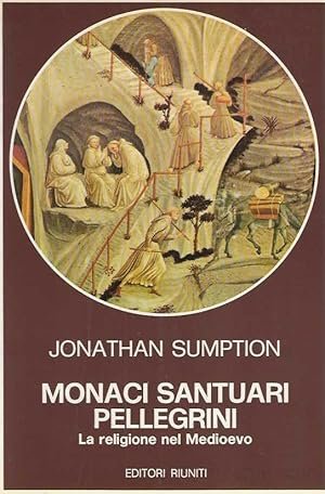 MONACI SANTUARI PELLEGRINI. La religione nel Medioevo