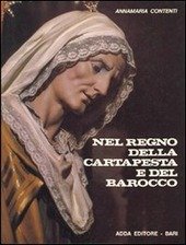 NEL REGNO DELLA CARTAPESTA E DEL BAROCCO. Storia della cartapesta …