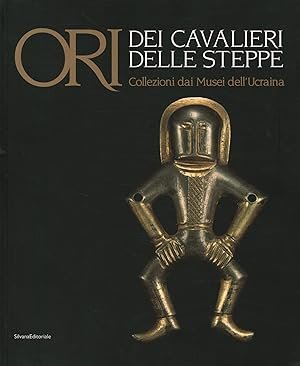 ORI DEI CAVALIERI DELLE STEPPE. Collezioni dai Musei dell'Ucraina